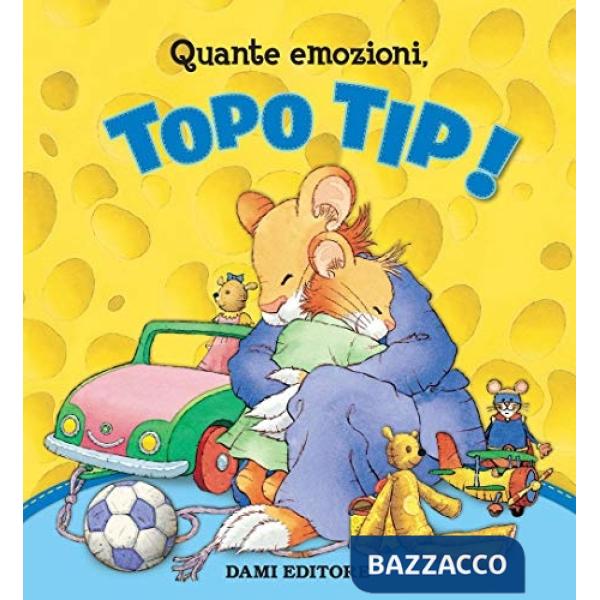 Quante emozioni, Topo Tip! Ediz. a colori