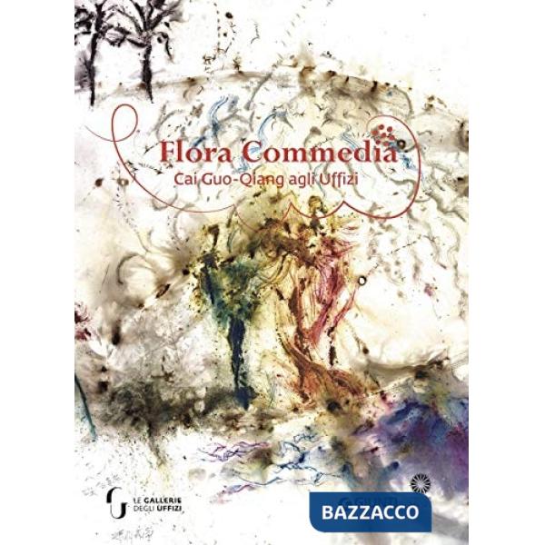 Flora Commedia. Cai Guo-Qiang agli Uffizi. Ediz. italiana