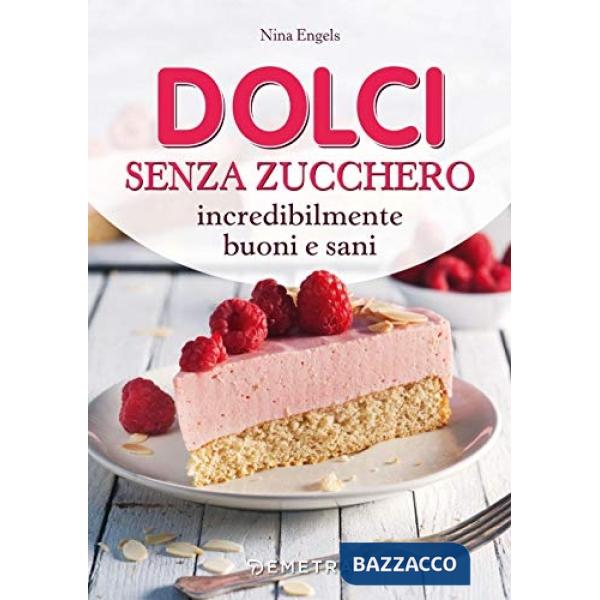 Dolci senza zucchero incredibilmente buoni e sani