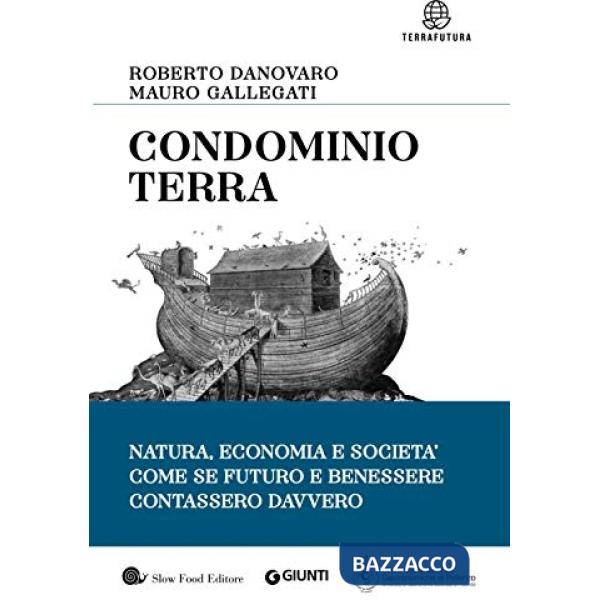 Condominio Terra. Natura, economia e società, come se futuro e benessere contassero davvero