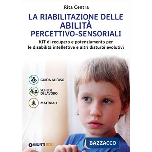 Riabilitazione delle abilità percettivo-sensoriali. Kit di recupero e potenziamento per le disabilità intellettive e altri distu