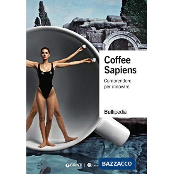 Coffee sapiens. Comprendere per innovare