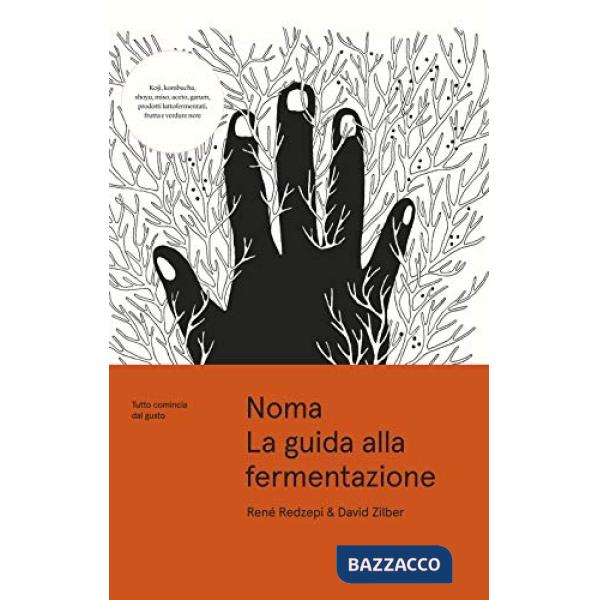 Noma. La guida alla fermentazione. Tutto comincia dal gusto