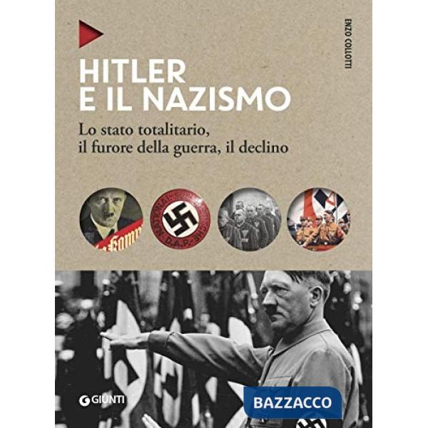 Hitler e il nazismo. Lo stato totalitario, il furore della guerra, il declino. Nuova ediz.