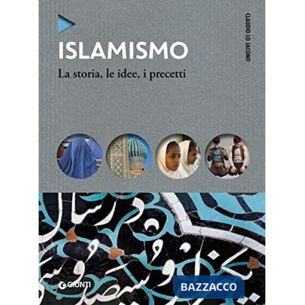Islamismo. La storia, le idee, i precetti
