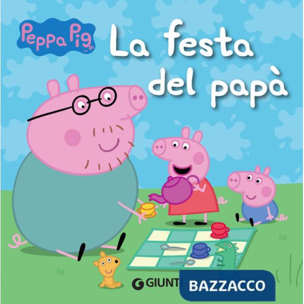 Festa del papà. Peppa Pig (La)