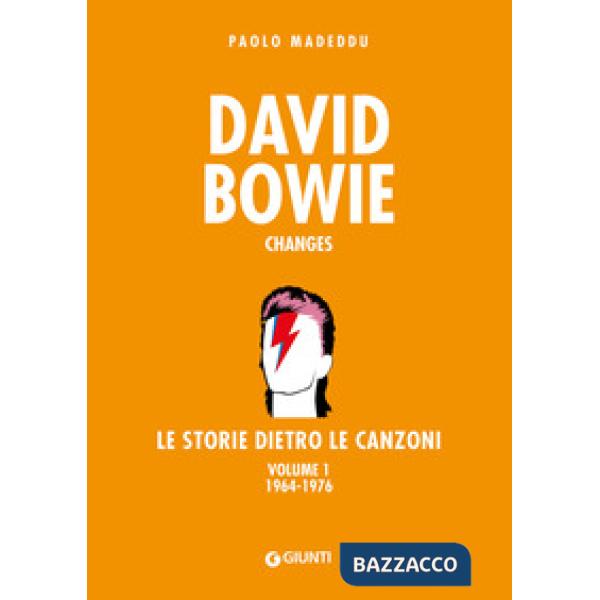 David Bowie. Changes. Le storie dietro le canzoni. Vol. 1: 1964-1976