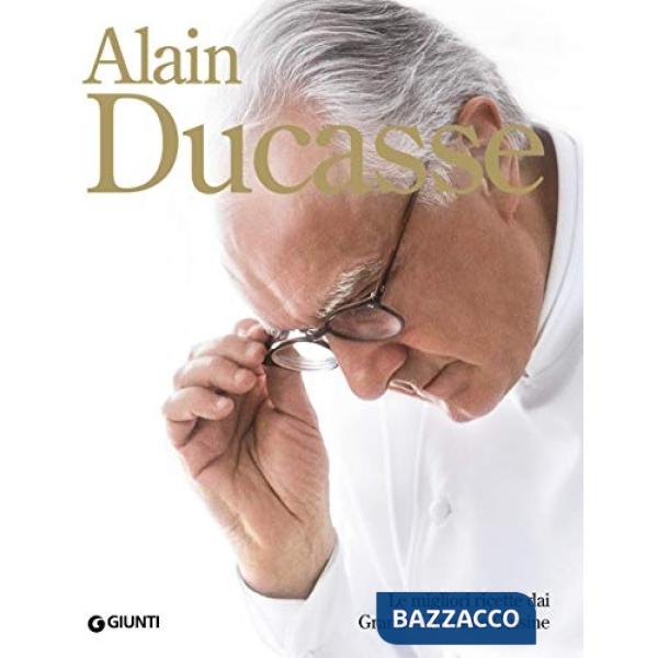 Alain Ducasse. Le migliori ricette dai Grands Livres de Cuisine