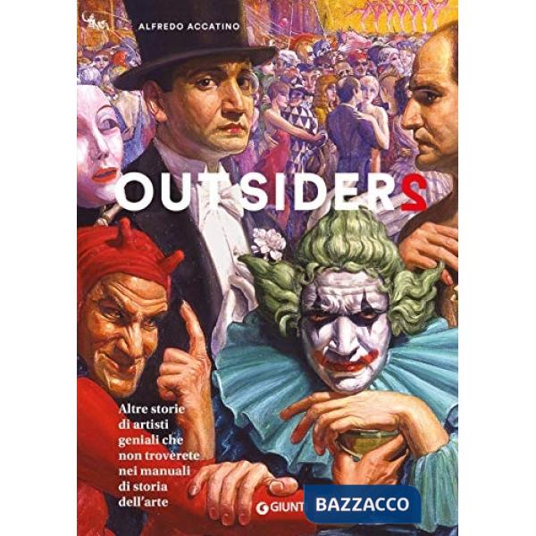 Outsiders 2. Altre storie di artisti geniali che non troverete nei manuali di storia dell'arte