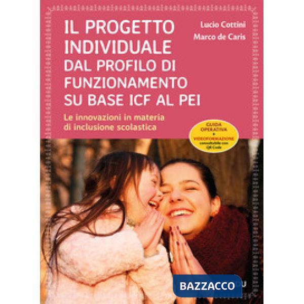 Progetto individuale dal profilo di funzionamento su base ICF al PEI. Le innovazioni in materia di inclusione scolastica. Con Co