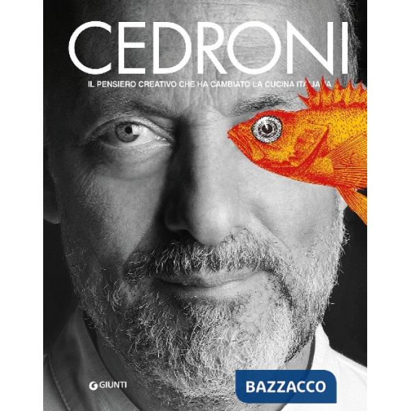 Cedroni. Il pensiero creativo che ha cambiato la cucina italiana