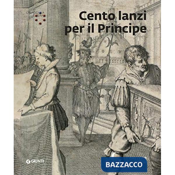 Cento Lanzi per il principe. Catalogo della mostra (Firenze, Gallerie degli Uffizi, 6 giugno-29 settembre 2019)