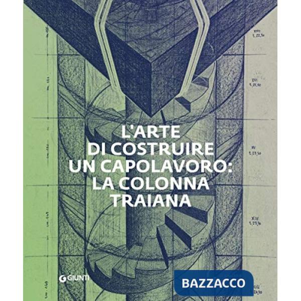 Arte di costruire un capolavoro: la colonna Traiana (L')