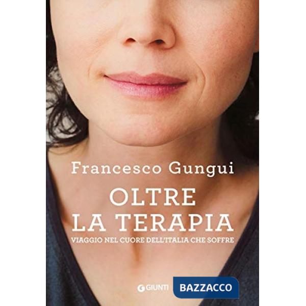 Oltre la terapia. Viaggio nel cuore dell'Italia che soffre