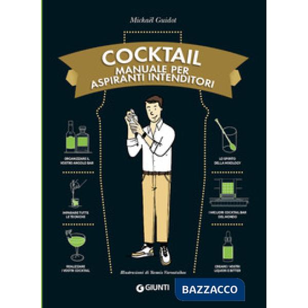 Cocktail. Manuale per aspiranti intenditori