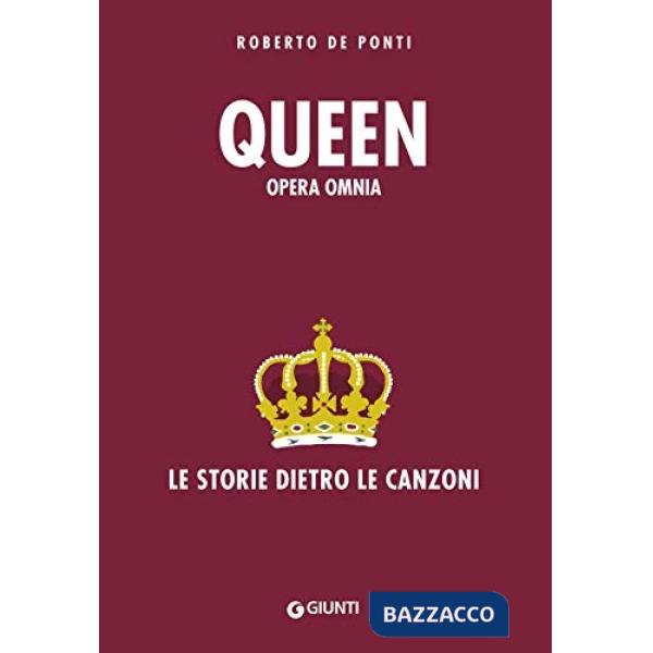 Queen. Opera omnia. Le storie dietro le canzoni