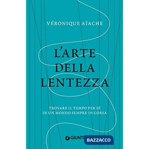 Arte della lentezza. Trovare il tempo per sé in un mondo sempre in corsa (L')