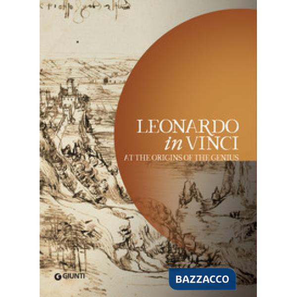 Leonardo in Vinci. At the origins of the Genius