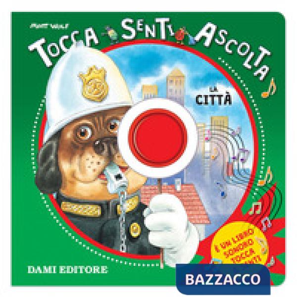 Città. Tocca, senti, ascolta (La)