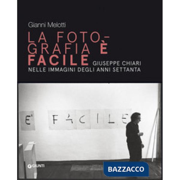 Gianni Melotti. La fotografia è facile. Giuseppe Chiari nelle immagini degli anni Settanta