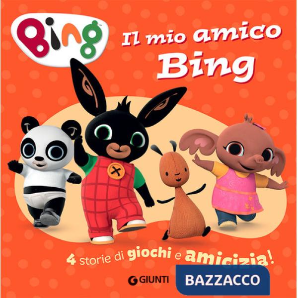 Mio amico Bing. 4 storie di giochi e amicizia! Ediz. a colori (Il)