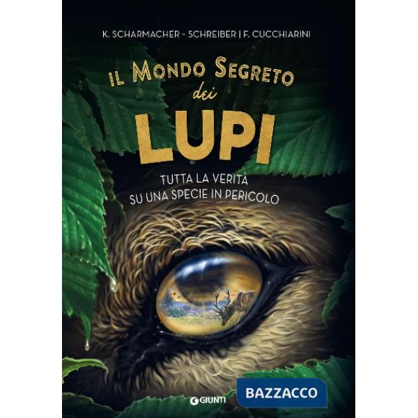 Mondo segreto dei lupi. Tutta la verità su una specie in pericolo (Il)