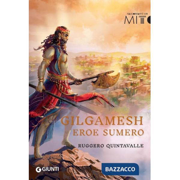 Gilgamesh. L'eroe sumero