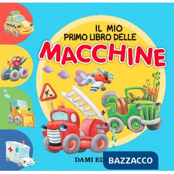 Mio primo libro delle macchine. Ediz. a colori (Il)