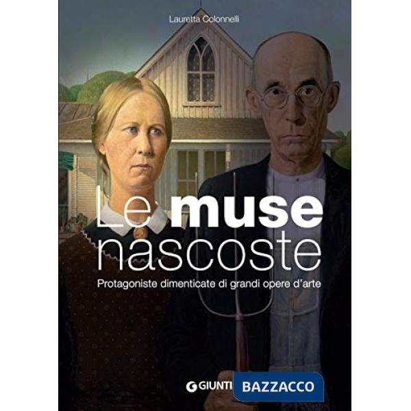 Muse nascoste. Protagoniste dimenticate di grandi opere d'arte (Le)
