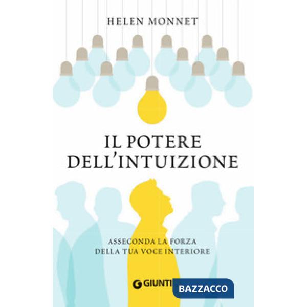 Potere dell'intuizione. Asseconda la forza della tua voce interiore (Il)