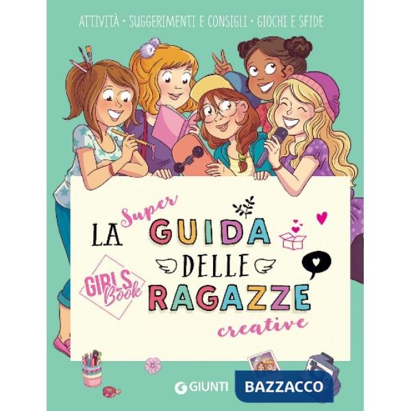 Super guida delle ragazze creative. Girls' book. Ediz. a spirale (La)