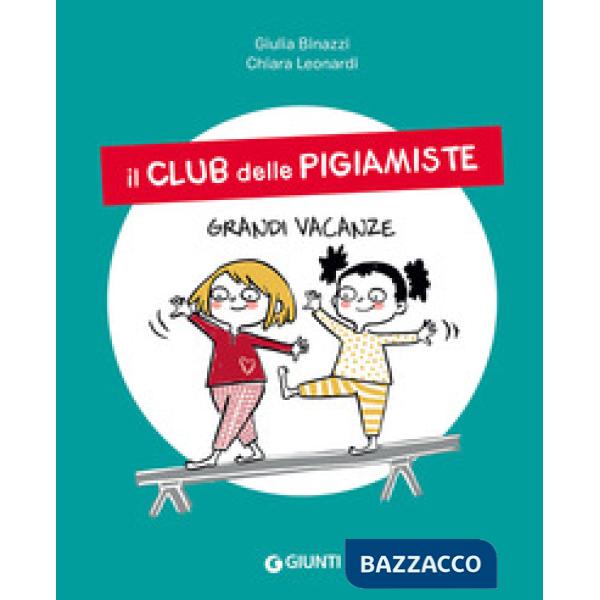 Grandi vacanze. Il club delle pigiamiste. Ediz. a colori