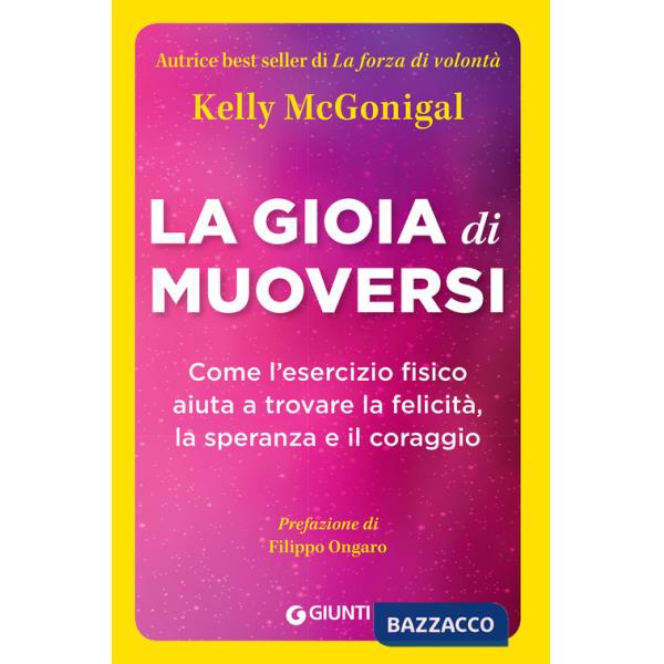 Gioia di muoversi. Come l'esercizio fisico aiuta a trovare la felicità, la speranza e il coraggio (La)