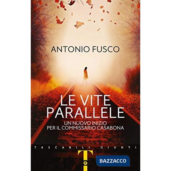Vite parallele. Un nuovo inizio per il commissario Casabona (Le)