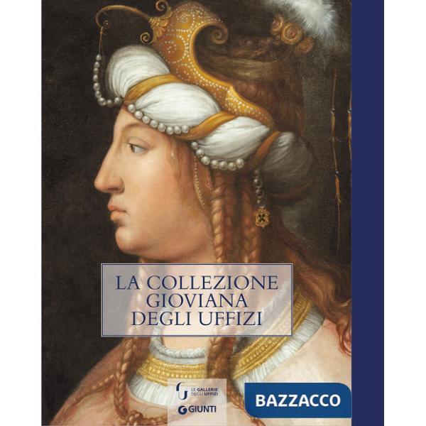 Collezione gioviana degli Uffizi (La)