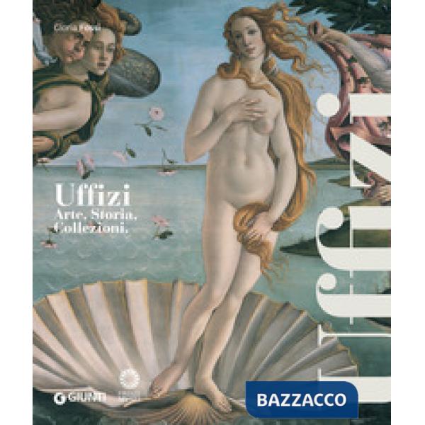 Uffizi. Arte, storia, collezioni. Nuova ediz.