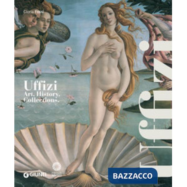 Galleria degli Uffizi. Arte, storia, collezioni. Ediz. inglese
