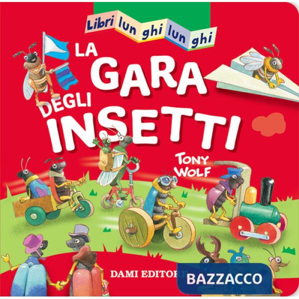 Gara degli insetti. Libri lunghi lunghi. Ediz. a colori (La)