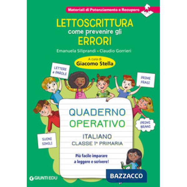 Lettoscrittura: come prevenire gli errori. Quaderno operativo. Più facile imparare a leggere e scrivere!