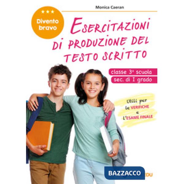 Esercitazioni di produzione del testo scritto. Divento bravo. Classe 3° scuola sec. di I grado