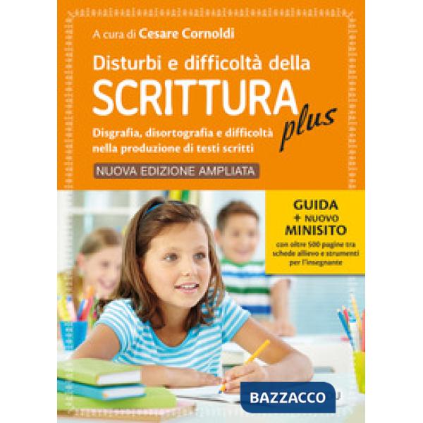 Disturbi e difficoltà della scrittura plus. Guida + nuovo minisito con oltre 500 pagine tra schede allievo e strumenti per l'ins