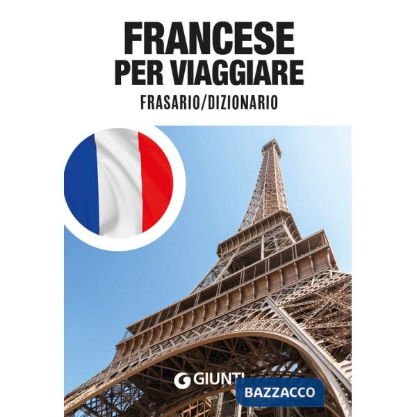 Francese per viaggiare. Frasario, dizionario