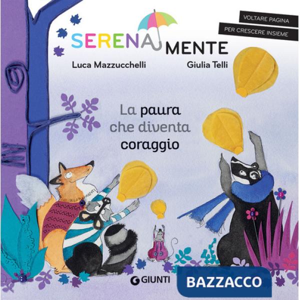 Paura che diventa coraggio. SerenaMente. Ediz. a colori (La)