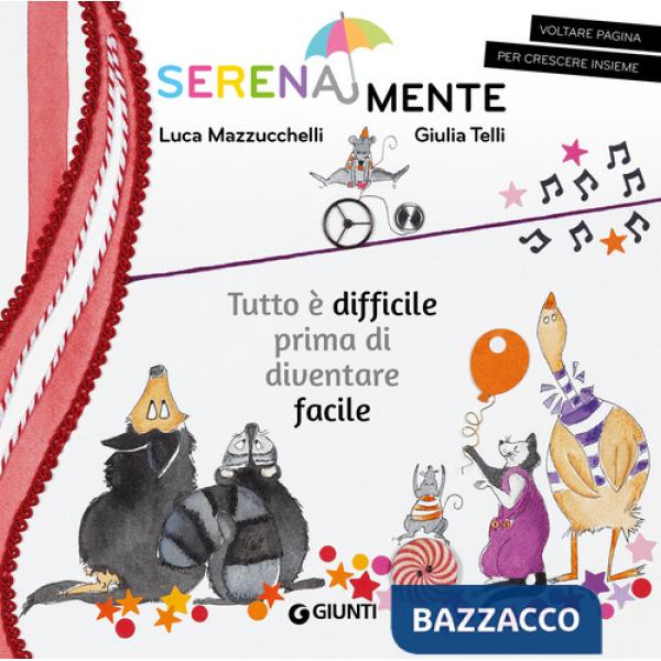 Tutto è difficile prima di diventare facile. SerenaMente. Ediz. a colori