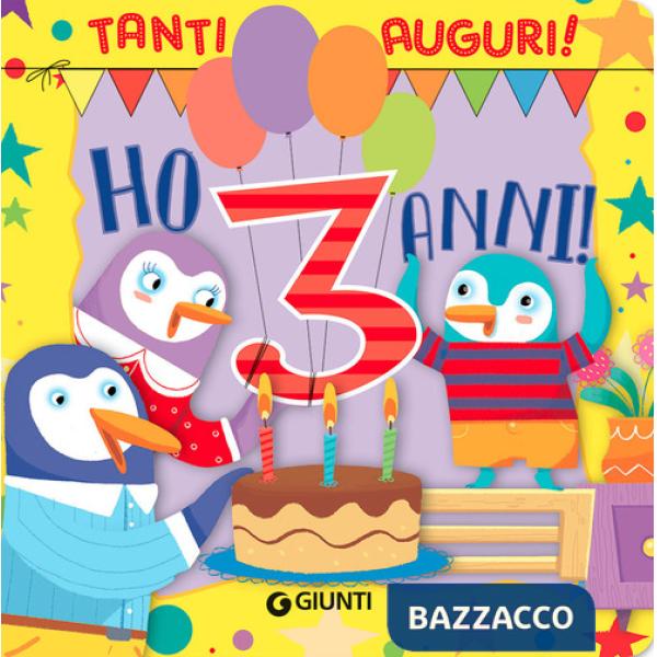 Ho 3 anni! Tanti auguri! Ediz. a colori