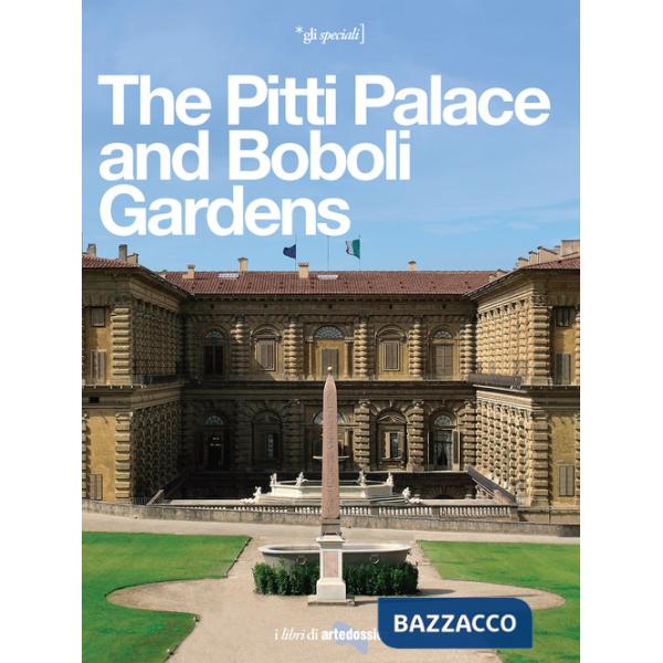 Pitti Palace and Boboli Gardens. A regal home for three dynasties (The)