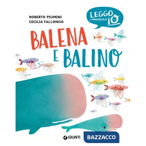 Balena e Balino. Ediz. a colori