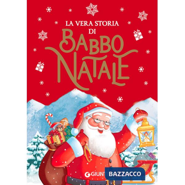 Vera storia di Babbo Natale. Ediz. illustrata (La)