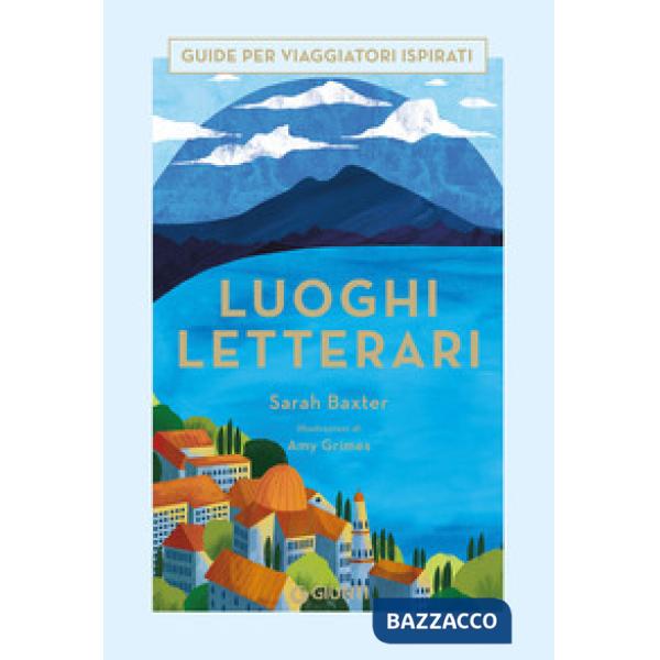 Luoghi letterari. Guide per viaggiatori ispirati