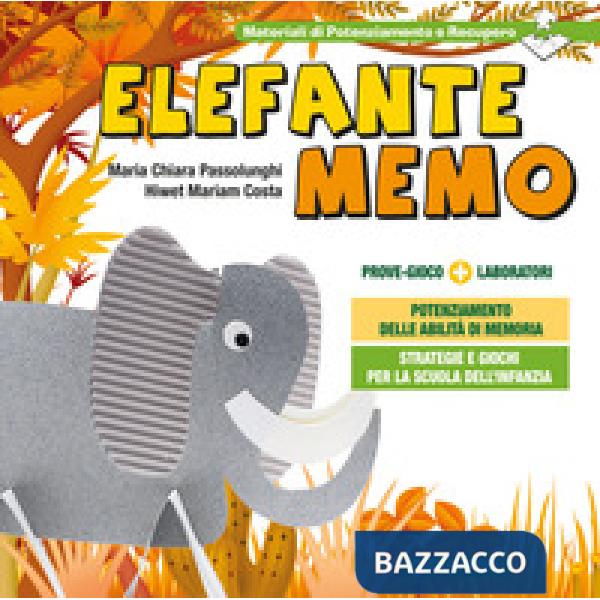 Elefante Memo. Prove gioco. Strategie e giochi per il potenziamento delle abilità di memoria nella Scuola dell'Infanzia